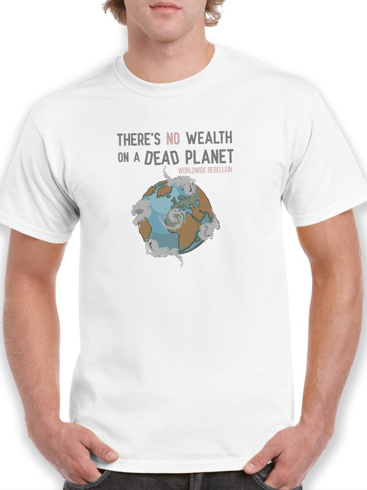 No Wealth On A Dead Planet T-shirt -SmartPrintsInk Designs