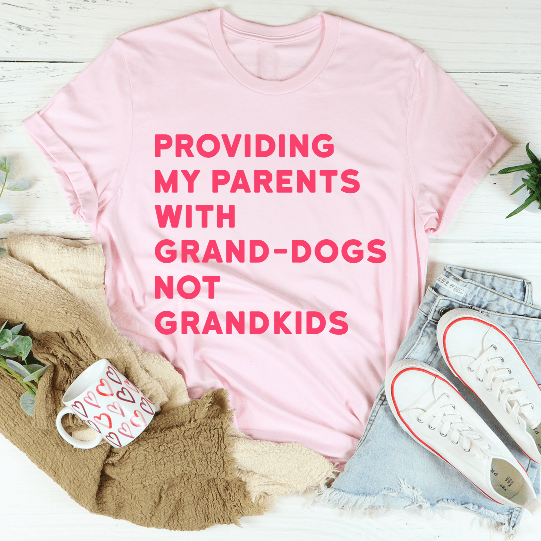 Providing My Parents With Grand-Dogs Tee